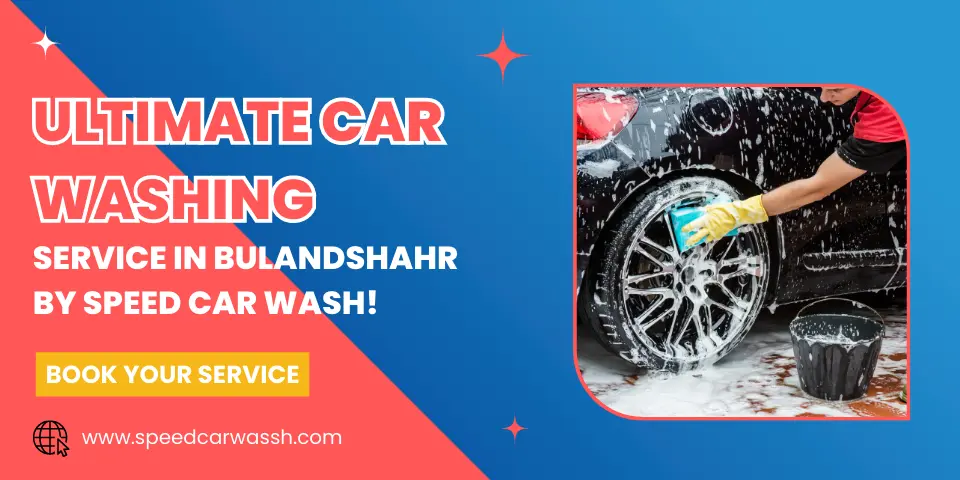 Discover the Ultimate Car Washing Service in Bulandshahr by Speed Car Wash!