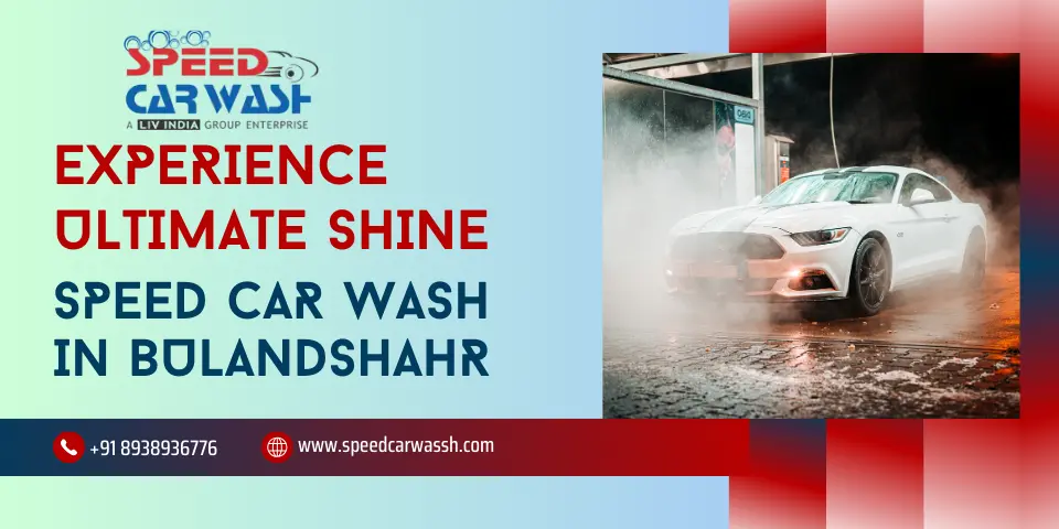 Experience Ultimate Shine Speed Car Wash in Bulandshahr